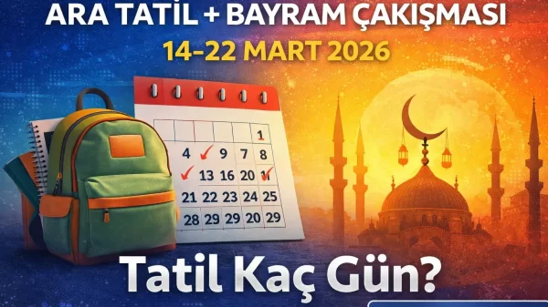 Ara tatil ve Ramazan Bayramı çakışması 2026: 14–22 Mart – Tatil kaç gün? | tavsanlihaber.com.tr